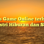 Imbas Game Online terhadap Industri Hiburan dan Sosial