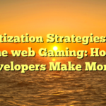 Monetization Strategies in On the web Gaming: How Developers Make Money