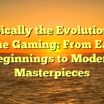 Typically the Evolution of Online Gaming: From Earlier Beginnings to Modern Masterpieces