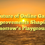 The Future of Online Gaming: Improvements Shaping Tomorrow’s Playgrounds